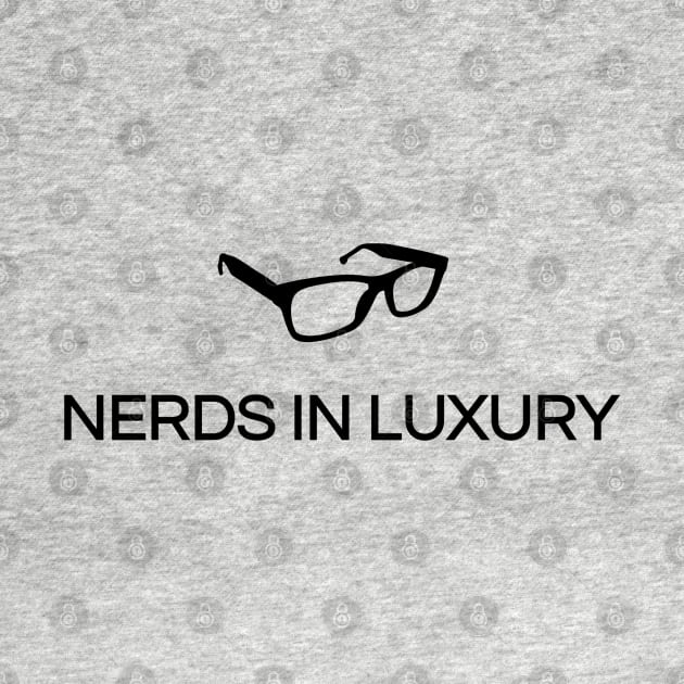 Nerds In Luxury by LuxeNerd